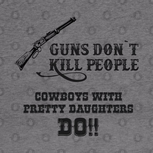 Guns Don`t Kill People / Cowboys do by Naumovski